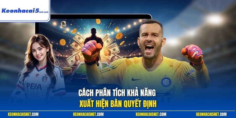 Cách phân tích khả năng xuất hiện bàn quyết định