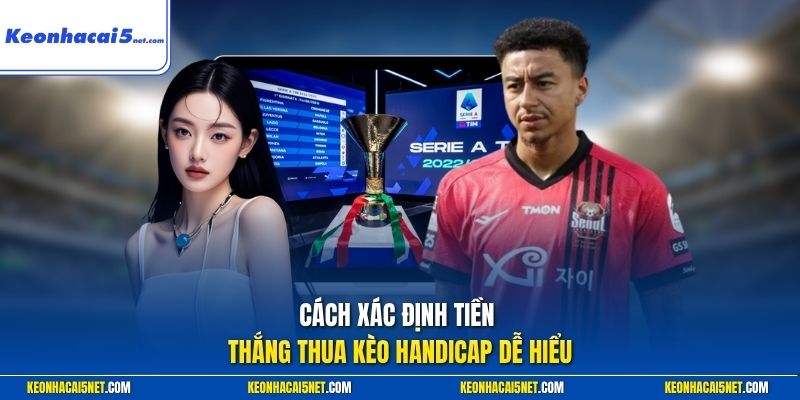 Cách xác định tiền thắng thua kèo handicap dễ hiểu