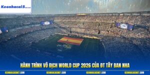 Hành trình vô địch World Cup 2026 của ĐT Tây Ban Nha