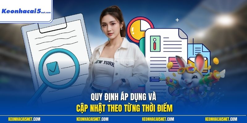 Quy định áp dụng và cập nhật theo từng thời điểm