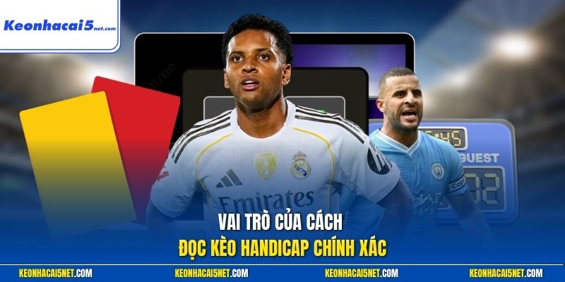 Vai trò của cách đọc kèo handicap chính xác
